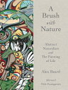 Brush with Nature: Abstract Naturalism BRUSH W/NATURE Alex Beard