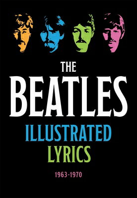 The Beatles Illustrated Lyrics: 1963-1970 BEATLES ILLUS LYRICS Editors of Thunder Bay Press