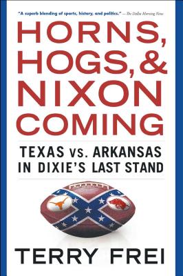 Horns, Hogs, and Nixon Coming: Texas vs. Arkansa