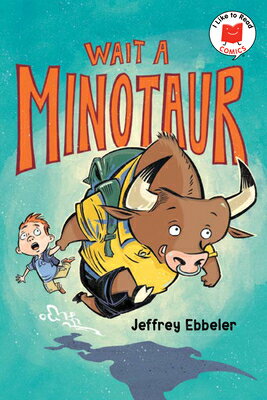 Wait a Minotaur WAIT A MINOTAUR （I Like to Read Comics） [ Jeffrey Ebbeler ]