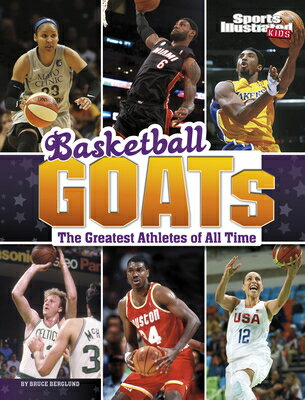 Basketball Goats: The Greatest Athletes of All Time BASKETBALL GOATS （Sports Illustrated Kids: Goats） [ Bruce Berglund ]