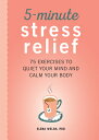 5-Minute Stress Relief: 75 Exercises to Quiet Your Mind and Calm Your Body 5-MIN...