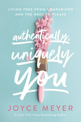 Authentically, Uniquely You: Living Free from Comparison and the Need to Please AUTHENTICALLY UNIQUELY YOU 