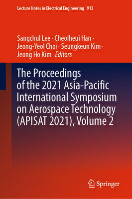 The Proceedings of the 2021 Asia-Pacific International Symposium on Aerospace Technology (Apisat 202 PROCEEDINGS OF THE 2021 ASIA-P （Lecture Notes in Electrical Engineering） [ Sangchul Lee ]