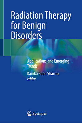 Radiation Therapy for Benign Disorders: Applications and Emerging Trends RADIATION THERAPY FOR BENIGN D 