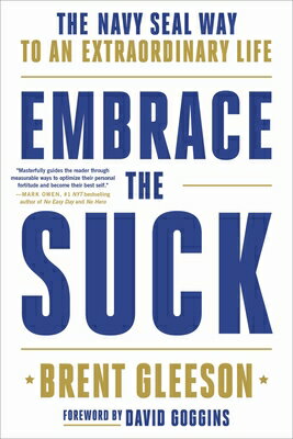 Embrace the Suck: The Navy Seal Way to an Extraordinary Life EMBRACE THE SUCK Brent Gleeson