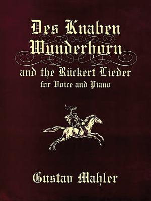 Des Knaben Wunderhorn and the Ruckert Lieder for Voice and Piano DES KNABEN WUNDERHORN & THE RU （Dover Song Collections） [ Gustav Mahler ]