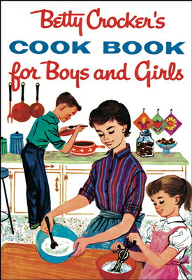 Betty Crocker 039 s Cookbook for Boys and Girls BETTY CROCKERS CKBK FOR BOYS （Betty Crocker Cooking） Betty Crocker