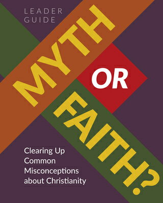 Myth or Faith? Clearing Up Common Misconceptions about Christianity - Leader Guide MYTH OR FAITH CLEARING UP COMM [ Concordia Publishing House ]
