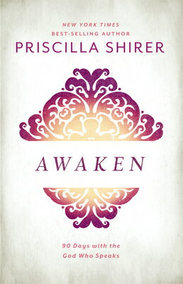 Awaken: 90 Days with the God Who Speaks AWAKEN [ Priscilla Shirer ]