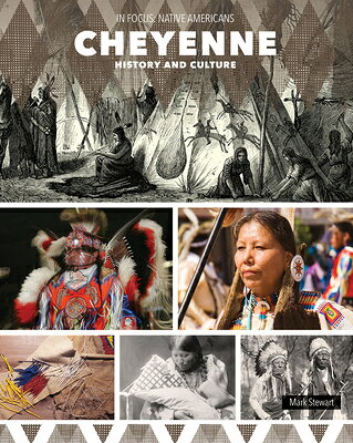 Cheyenne History and Culture CHEYENNE HIST & CULTURE （In Focus: Native Americans） 