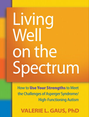 Living Well on the Spectrum: How to Use Your Strengths to Meet the Challenges of Asperger Syndrome/H