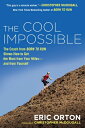 The Cool Impossible: The Running Coach from Born to Run Shows How to Get the Most from Your Miles-An COOL IMPOSSIBLE Eric Orton