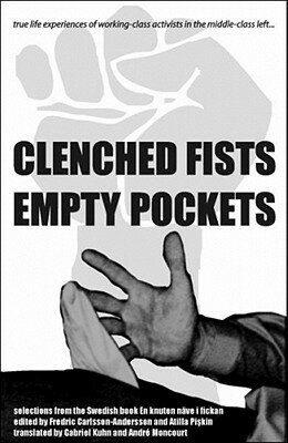 Clenched Fists, Empty Pockets: True Life Experiences of Working-Class Activists in the Middle-Class CLENCHED FISTS EMPTY POCKETS 