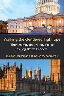 Walking the Gendered Tightrope: Theresa May and Nancy Pelosi as Legislative Leaders