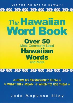 The Hawaiian Word Book: Over 50 Most Commonly Used Hawaiian Words and More HAWAIIAN WORD BK [ Jade M. Riley ]