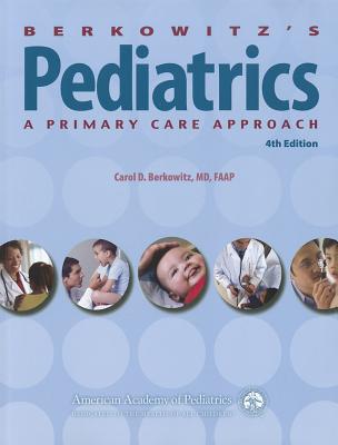 Berkowitz's Pediatrics: A Primary Care Approach BERKOWITZS PEDIATRICS A PRIMAR [ Carol D. Berkowitz ]