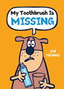 My Toothbrush Is Missing MY TOOTHBRUSH IS MISSING （Giggle Gang） Jan Thomas