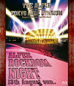 19th Summer TOKYO AUBE STADIUM ROCKDOM NIGHT【Blu-ray】 [ THE ALFEE ]