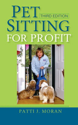 Pet Sitting for Profit PET SITTING FOR PROFIT 3/E Patti J. Moran