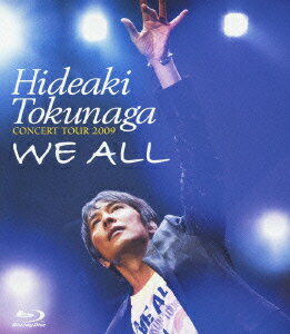 HIDEAKI TOKUNAGA CONCERT TOUR 2009 WE ALL【Blu-ray】 [ 徳永英明 ]