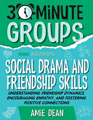 30-Minute Groups: Social Drama and Friendship Skills: Understanding Friendship Dynamics, Encouraging 30-MIN GROUPS SOCIAL DRAMA & F （30-Minute Groups） 