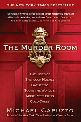 The Murder Room: The Heirs of Sherlock Holmes Gather to Solve the World's Most Perplexing Cold Cases MURDER ROOM [ Michael Capuzzo ]