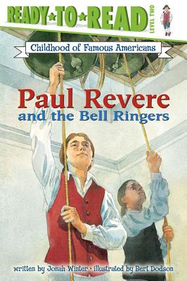 Paul Revere and the Bell Ringers PAUL REVERE & THE BELL RINGERS （Ready-To-Read Childhood of Famous Americans） 