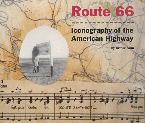 Route 66: Iconography of the American Highway ROUTE 66 [ Arthur Krim ]