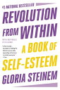 Revolution from Within: A Book of Self-Esteem REVOLUTION FROM W/IN Gloria Steinem