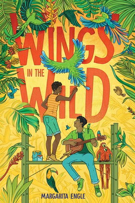 Wings in the Wild WINGS IN THE WILD [ Margarita Engle ]