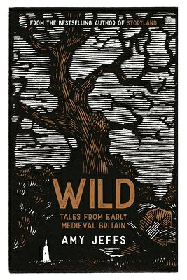 Wild: Tales from Early Medieval Britain WILD [ Amy Jeffs ]