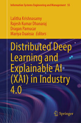 楽天楽天ブックスDistributed Deep Learning and Explainable AI （Xai） in Industry 4.0 DISTRIBUTED DEEP LEARNING & EX （Information Systems Engineering and Management） [ Lalitha Krishnasamy ]