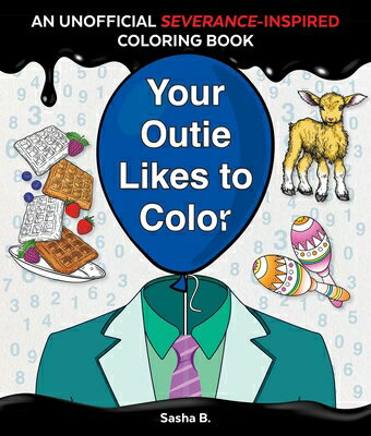 Your Outie Likes to Color: An Unofficial Severance-Inspired Coloring Book for MDR Fans YOUR OUTIE LIKES TO COLOR 