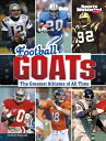 Football Goats: The Greatest Athletes of All Time FOOTBALL GOATS （Sports Illustrated Kids: Goats） Bruce Berglund