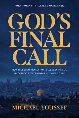 God's Final Call: How the Book of Revelation Pulls Back the Veil on Current Events and Our Ultimate GODS FINAL CALL [ Michael Youssef ]