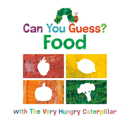 Can You Guess?: Food with the Very Hungry Caterpillar CAN YOU GUESS FOOD W/THE VERY （World of Eric Carle） [ Eric Carle ]