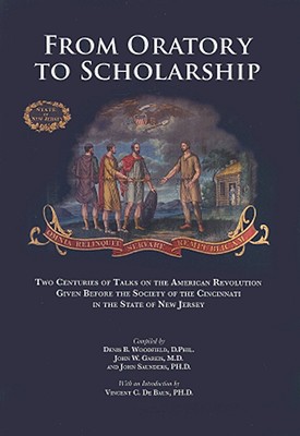 From Oratory to Scholarship: Two Centuries of Talks on the American Revolution Given Before the Soci FROM ORATORY TO SCHOLARSHIP [ Denis B. Woodfield ]