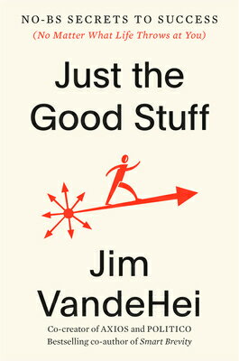 Just the Good Stuff: No-Bs Secrets to Success (No Matter What Life Throws at You) JUST THE GOOD STUFF 