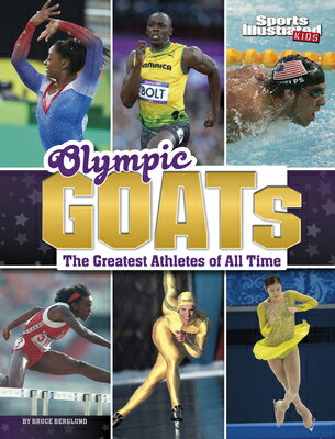 Olympic Goats: The Greatest Athletes of All Time OLYMPIC GOATS （Sports Illustrated Kids: Goats） [ Bruce Berglund ]