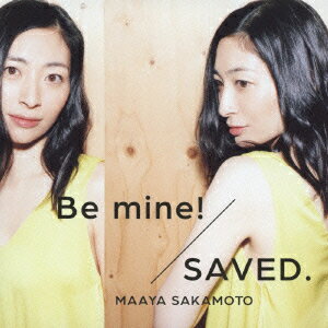 Be mine!/SAVED.!(初回限定 世界征服盤) [ 坂本真綾 ]