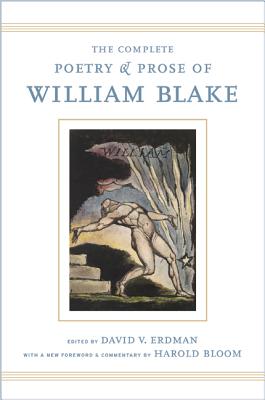 The Complete Poetry and Prose of William Blake: With a New Foreword and Commentary by Harold Bloom COMP POETRY PROSE OF WILLIAM William Blake