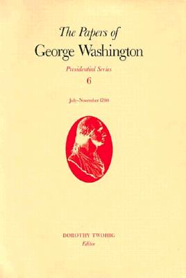 The Papers of George Washington: July-November 1790 Volume 6 PAPERS OF...