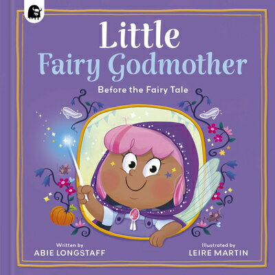 Little Fairy Godmother LITTLE FAIRY GODMOTHER （Before the Fairy Tale） [ Abie Longstaff ]