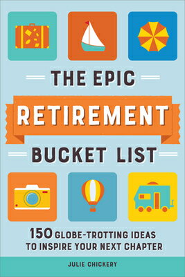 ŷ֥å㤨The Epic Retirement Bucket List: 150 Globetrotting Ideas to Inspire Your Next Chapter EPIC RETIREMENT BUCKET LIST [ Julie Chickery ]פβǤʤ2,692ߤˤʤޤ