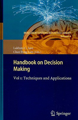 Handbook on Decision Making, Vol. 1: Techniques and Applications HANDBK ON DECISION MAKING VOL （Intelligent Systems Reference Library） [ Chee Peng Lim ]