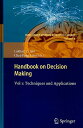 Handbook on Decision Making, Vol. 1: Techniques and Applications HANDBK ON DECISION MAKING VOL （Intelligent Systems Reference Library） [ Chee Peng Lim ]