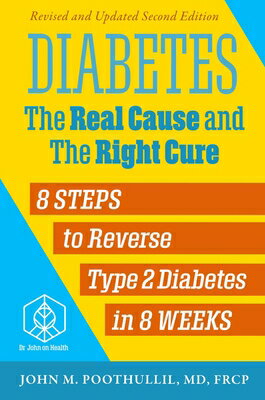 Diabetes --The Real Cause and the Right Cure, 2nd Edition: 8 Steps to Reverse Type 2 Diabetes in 8 W