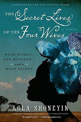 The Secret Lives of the Four Wives SECRET LIVES OF THE 4 WIVES [ Lola Shoneyin ]