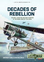 Decades of Rebellion: Volume 1: Mexican Military Aviation in the Rebellions of the 1920s DECADES OF REBELLION （Latin America@War） Santiago Flores